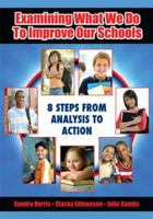 Examining What We Do To Improve Our Schools: Eight Steps from Analysis to Action 1596671351 Book Cover