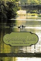 Speaking Life: A Research-Based Cultural Response to Connecting and Strengthening Families and Communities 1452094780 Book Cover