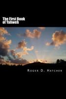 The First Book of Yahweh: Yahweh I 1482347970 Book Cover
