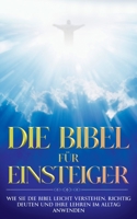 Die Bibel f?r Einsteiger: Wie Sie die Bibel leicht verstehen, richtig deuten und ihre Lehren im Alltag anwenden 3754304747 Book Cover