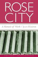 Rose City: A Memoir of Work (Creative Nonfiction) 0922811652 Book Cover