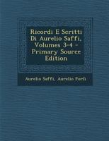 Ricordi E Scritti Di Aurelio Saffi, Volumes 3-4... 1275496873 Book Cover