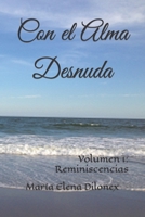 Con el Alma Desnuda: Volumen 1: Reminiscencias 1523483334 Book Cover