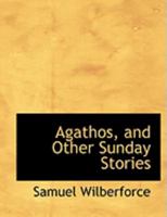 Agathos, and Other Sunday Stories 1436762413 Book Cover