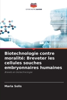 Biotechnologie contre moralité: Breveter les cellules souches embryonnaires humaines: Brevets en biotechnologie 6205719525 Book Cover
