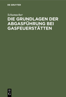 Die Grundlagen der Abgasführung bei Gasfeuerstätten (German Edition) 3486760807 Book Cover