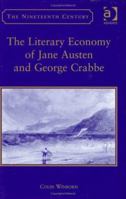 The Literary Economy of Jane Austen and George Crabbe (Nineteenth Century (Aldershot, England).) 0754638251 Book Cover
