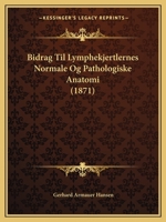 Bidrag Til Lymphekjertlernes Normale Og Pathologiske Anatomi 1148757333 Book Cover