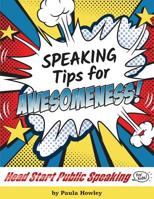 Speaking Tips For Awesomeness! 1988925371 Book Cover