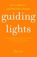 Guiding Lights: How to Mentor-and Find Life's Purpose 0375761020 Book Cover