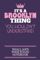 It's A Brooklyn Thing You Wouldn't Understand Small (6x9) Wide Ruled Notebook: A cute notebook or notepad to write in for any book lovers, doodle writers and budding authors! 1670647110 Book Cover