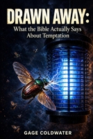 Drawn Away: What the Bible Says About Temptation B0H1R837FN Book Cover