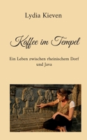 Kaffee im Tempel: Ein Leben zwischen rheinischem Dorf und Java 3769350995 Book Cover