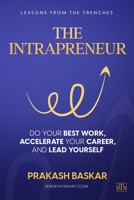 The Intrapreneur: Do your best work, accelerate your career, and lead yourself 1737564009 Book Cover