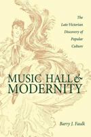 Music Hall And Modernity: The Late-victorian Discovery Of Popular Culture 082142095X Book Cover