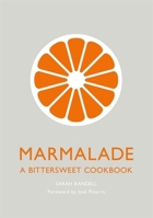 Marmalade: A Bittersweet Cookbook 1444784323 Book Cover