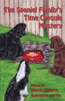 The Spaniel Family's Time Capsule Mystery 0979077737 Book Cover