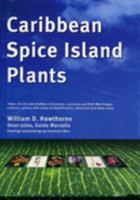 Caribbean Spice Island Plants: Trees, Shrubs and Climbers of Grenada, Carriacou and Petit Martinique: a Picture Gallery with Notes on Identification, Historical and Other Trivia 0850741629 Book Cover