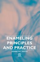 Enameling Principles and Practice 1406701297 Book Cover