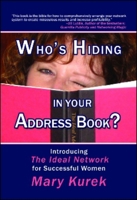 Who's Hiding in Your Address Book?: Introducing The Ideal Network for Successful Women 1931741875 Book Cover