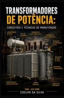 Transformadores de Potência: Conceitos e Técnicas de Manutenção (Portuguese Edition) B0DYFTPQDN Book Cover