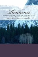 Resilience: Bouncing back from the edge - A True Story of Courage, Determination, and Success 1500439223 Book Cover
