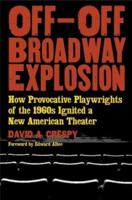 Off-Off-Broadway Explosion: How Provocative Playwrights of the 1960s Ignited a New American Theater 0823088324 Book Cover