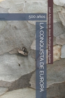 LA CONQUISTA DE EUROPA: 500 años B0FRN38M2S Book Cover