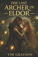 The Last Archer of Eldor B0H9716RB1 Book Cover