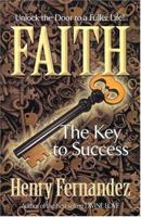 Faith: The Key To Success: Unlock the Door to a Fuller Life! 1581690657 Book Cover