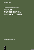 Autor - Autorisation - Authentizitat: Beitrage Der Internationalen Fachtagung Der Arbeitsgemeinschaft Fur Germanistische Edition [...] 348429521X Book Cover
