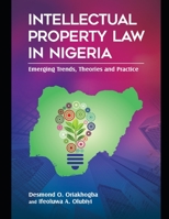 Intellectual Property Law in Nigeria: : Emerging Trends, Theories and Practice B08XL7ZH2S Book Cover