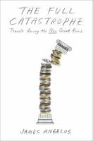 The Full Catastrophe: Inside the Greek Crisis 0385346506 Book Cover