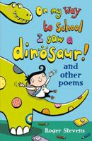 On My Way to School I Saw a Dinosaur! and Other Poems 1408125048 Book Cover