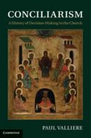 Conciliarism: A History of Decision-Making in the Church 1107448719 Book Cover