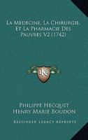 La Medecine, La Chirurgie, Et La Pharmacie Des Pauvres V2 (1742) 1104879417 Book Cover