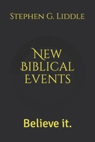 New Biblical Events: Believe it. B08QWPTY3V Book Cover
