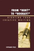 From 'huh?' to 'hurray!': Righting Your Creative Writing 0761853367 Book Cover