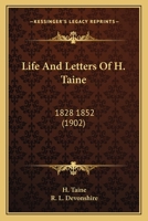 Life And Letters Of H. Taine: 1828 1852 0548802580 Book Cover