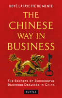 The Chinese Way in Business: Secrets of Successful Business Dealings in China 0804843503 Book Cover