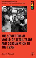 The Soviet Dream World of Retail Trade and Consumption in the 1930s (Consumption and Public Life) 0230573967 Book Cover