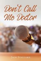 Don't Call Me Doctor 1973999838 Book Cover