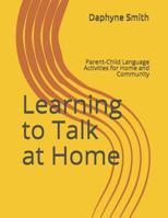 Learning to Talk at Home: Parent-Child Language Activities for Home and Community 1095365673 Book Cover