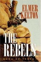 The Rebels: Sons of Texas 0765348993 Book Cover