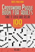 Crossword Puzzle Book for Adults: Take it Easy and Relax: 100 Puzzles Volume 1 197372457X Book Cover