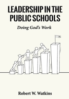 Leadership In The Public Schools: Doing God's Work B0GR2JSXSF Book Cover