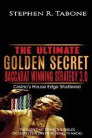 The Ultimate Golden Secret Baccarat Winning Strategy 3.0: Casino's House Edge Shattered. the Book That Turns the Tables on Casino Dealers from Vegas to Macau 1973905019 Book Cover