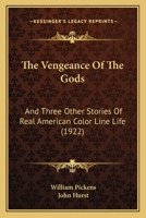 The Vengeance of the Gods, and Three Other Stories of Real American Color Line Life 1508854440 Book Cover