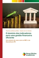 O domínio dos indicadores para uma gestão financeira eficiente: Um estudo de caso com os MEI´s de Garanhuns-PE 6205505983 Book Cover