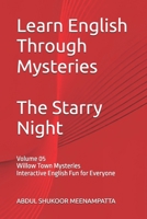 Learn English Through Mysteries:The Starry Night: Book 5 Willow Town Mysteries Interactive English Fun for Everyone (LEARN ENGLISH THROUGH STORIES- Willow Town Mysteries series) B0FLQ4S3G9 Book Cover